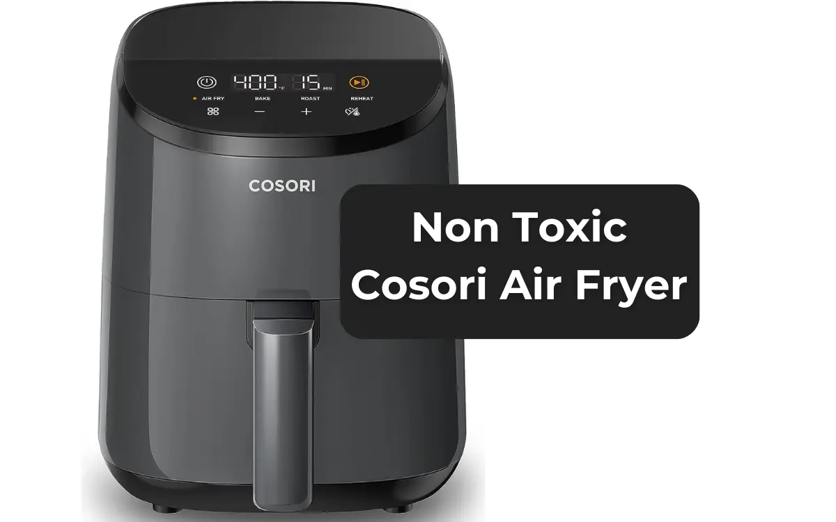 Is Cosori Air Fryer Non Toxic? Get the Verified Facts!