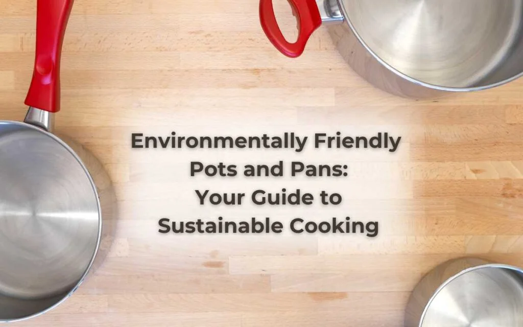 Environmental Friendly Pots and Pans