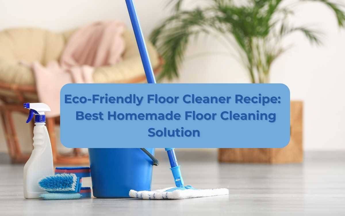 Eco-Friendly Floor Cleaner Recipe