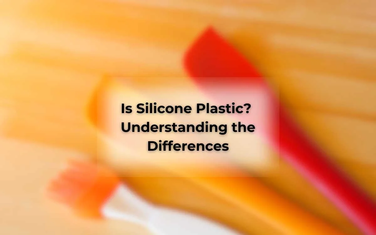 Is Silicone Plastic_ Understanding the Differences